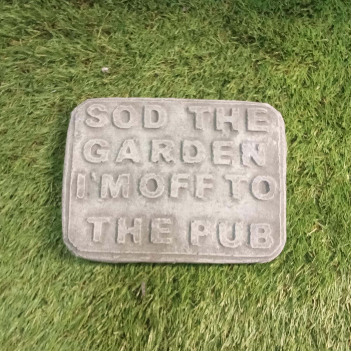 Sod the Garden I’m off to the Pub Concrete Garden Wall Plaque